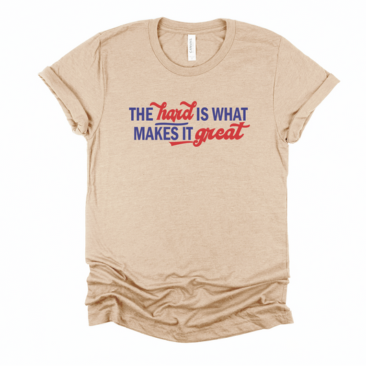 The Hard Is What Makes It Great - A League of Their Own - Baseball Shirt