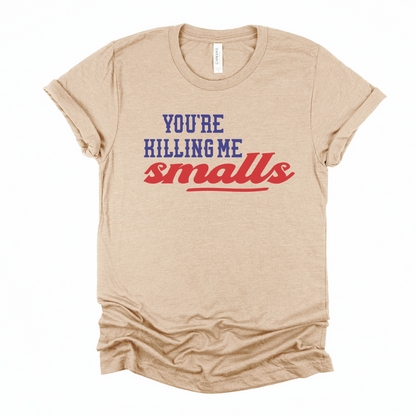 You're Killing Me Smalls - The Sandlot - Baseball Shirt