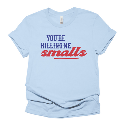 You're Killing Me Smalls - The Sandlot - Baseball Shirt