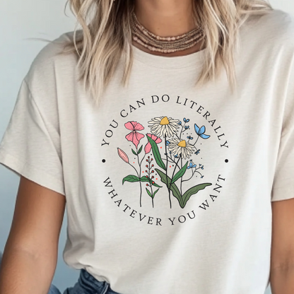 You Can Do Whatever You Want - Vintage Floral Shirt