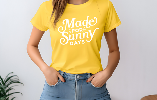 Made for Sunny Days T-Shirt