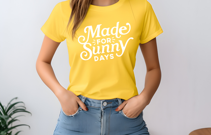 Made for Sunny Days T-Shirt