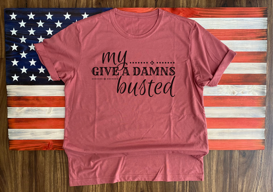 My Give a Damns Busted - Country Music Shirt