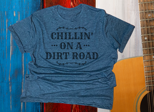 Chillin on a Dirt Road - Country Music Shirt