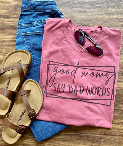 Good Moms Say Bad Words Shirt